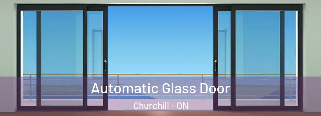  Automatic Glass Door Churchill - ON