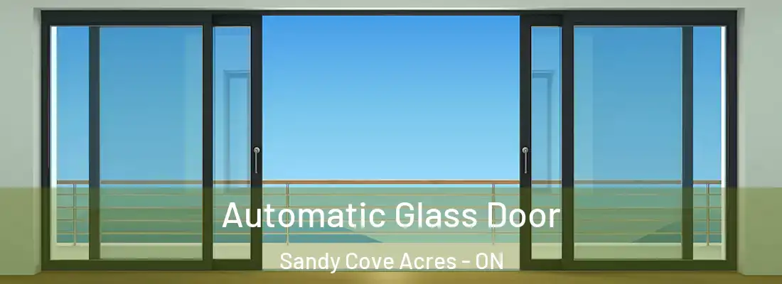 Automatic Glass Door Sandy Cove Acres - ON