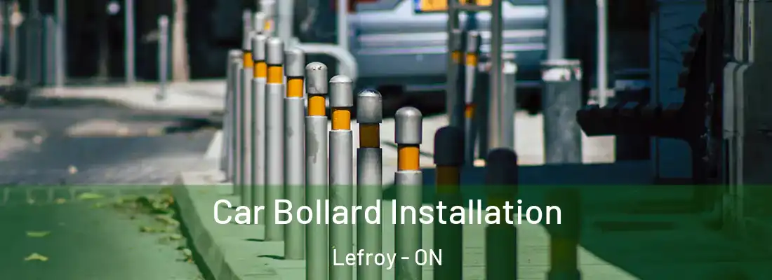  Car Bollard Installation Lefroy - ON