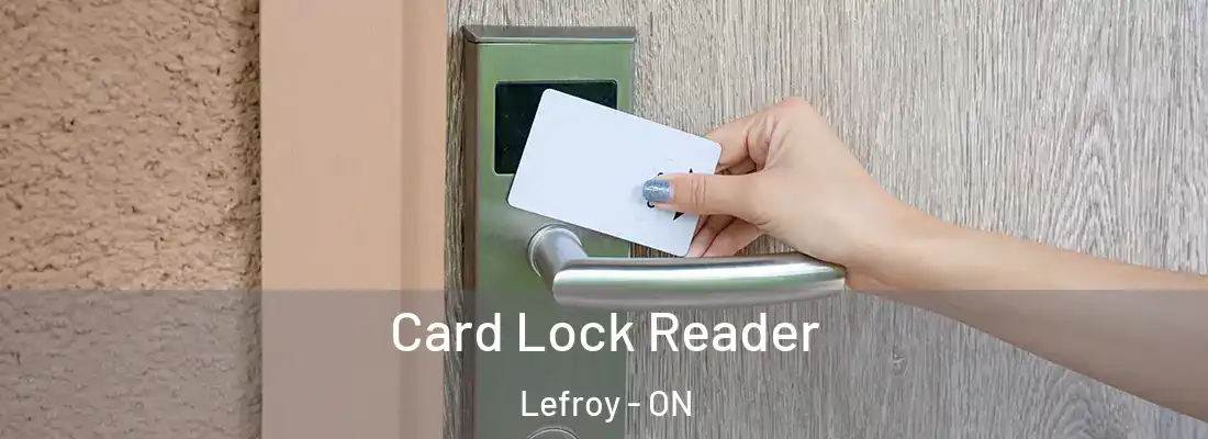  Card Lock Reader Lefroy - ON