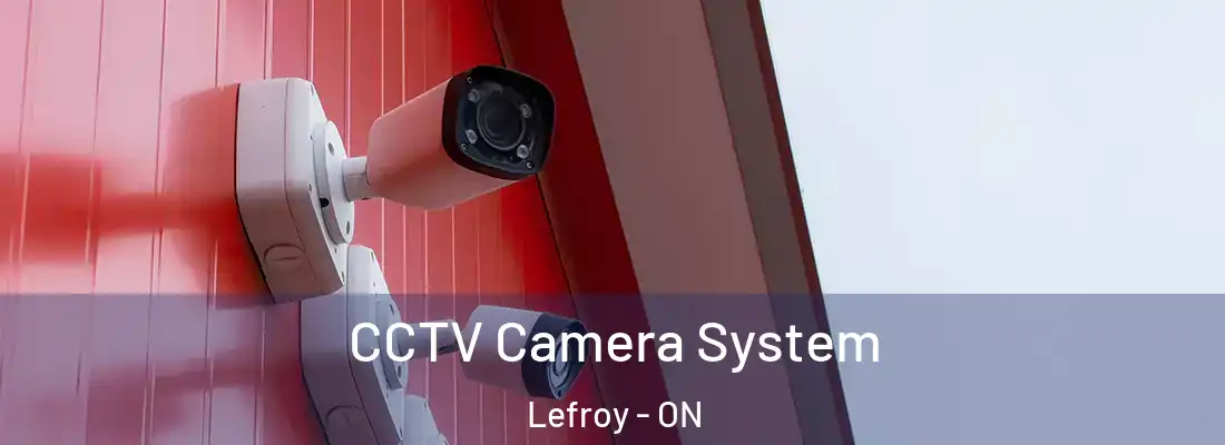  CCTV Camera System Lefroy - ON