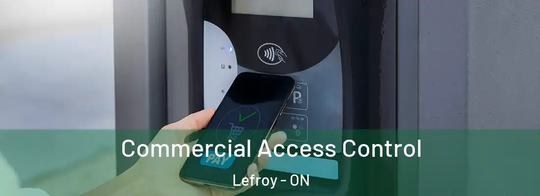  Commercial Access Control Lefroy - ON