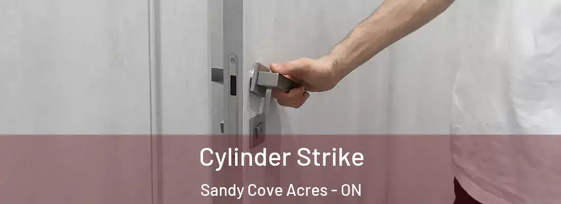  Cylinder Strike Sandy Cove Acres - ON