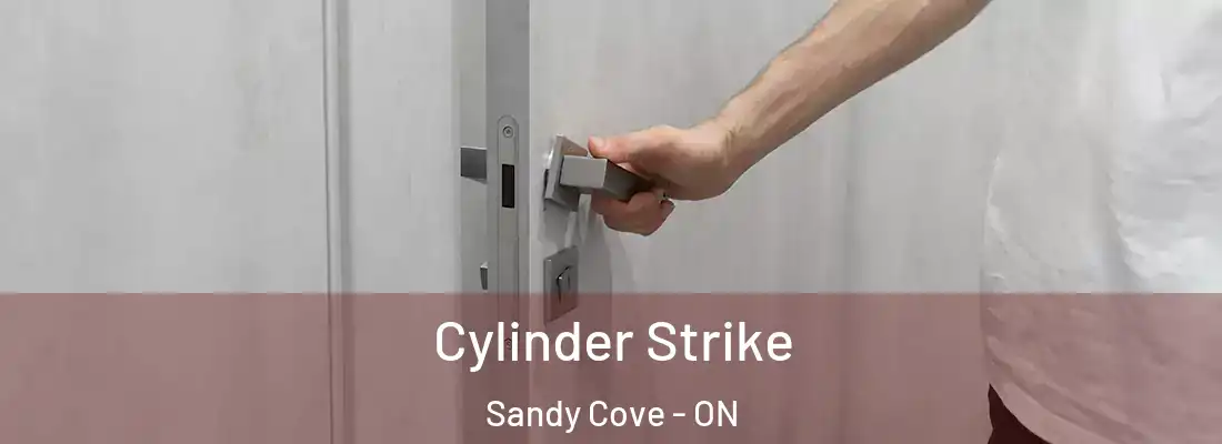  Cylinder Strike Sandy Cove - ON