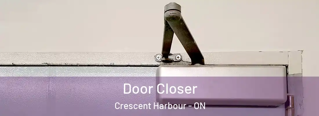  Door Closer Crescent Harbour - ON