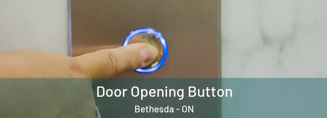  Door Opening Button Bethesda - ON