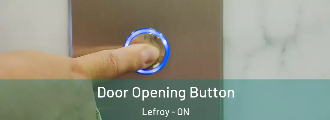  Door Opening Button Lefroy - ON