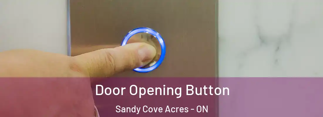  Door Opening Button Sandy Cove Acres - ON