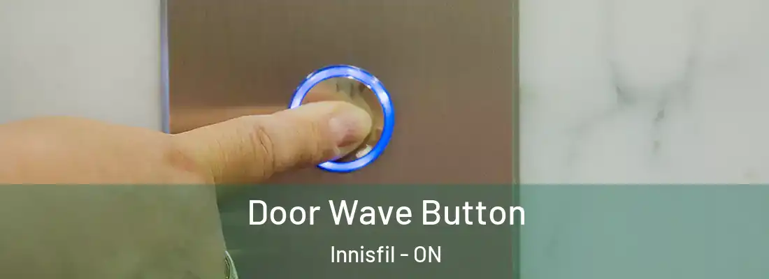  Door Wave Button Innisfil - ON
