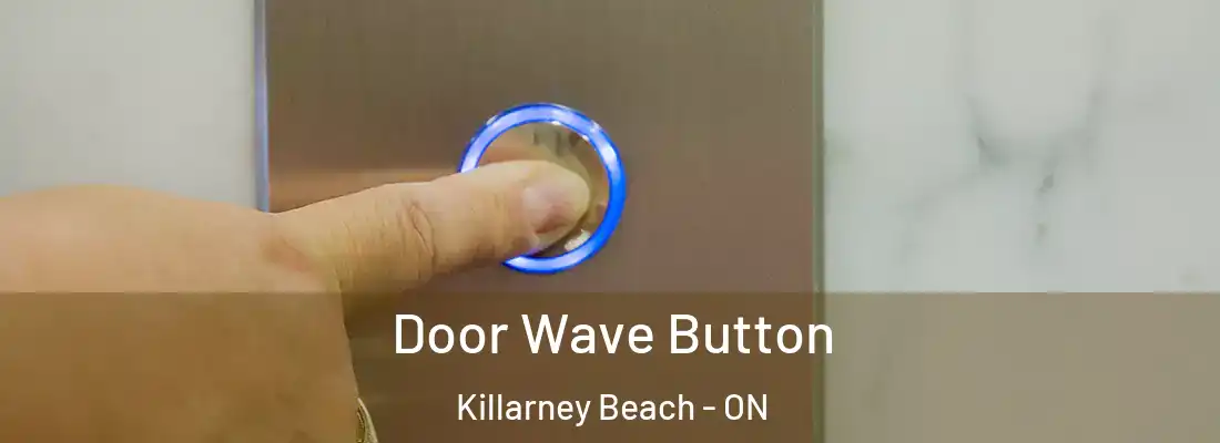  Door Wave Button Killarney Beach - ON