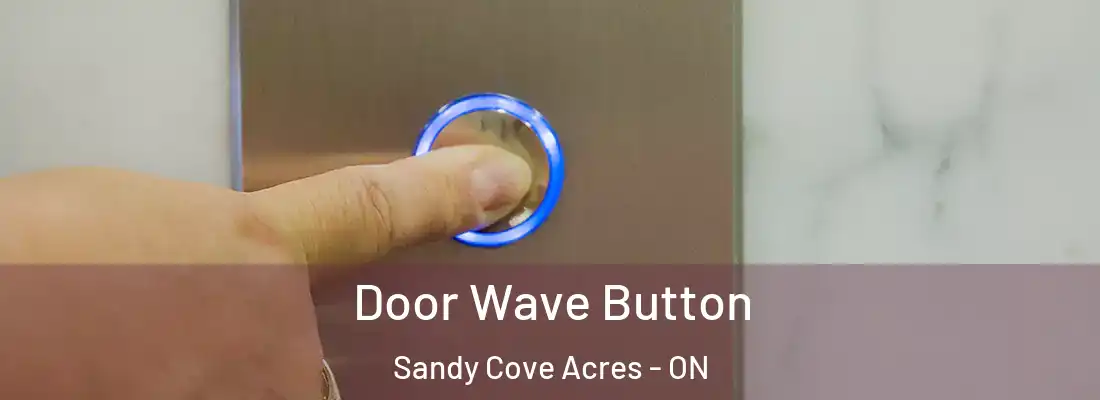  Door Wave Button Sandy Cove Acres - ON