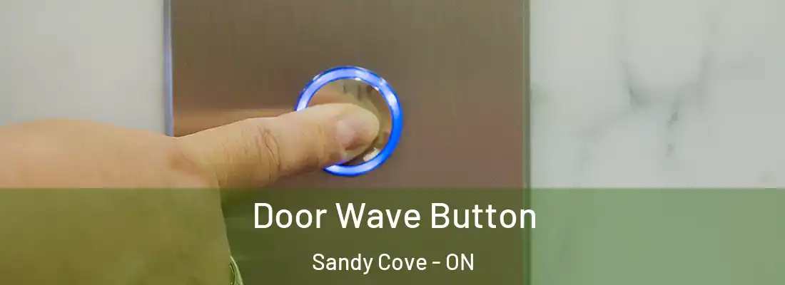  Door Wave Button Sandy Cove - ON