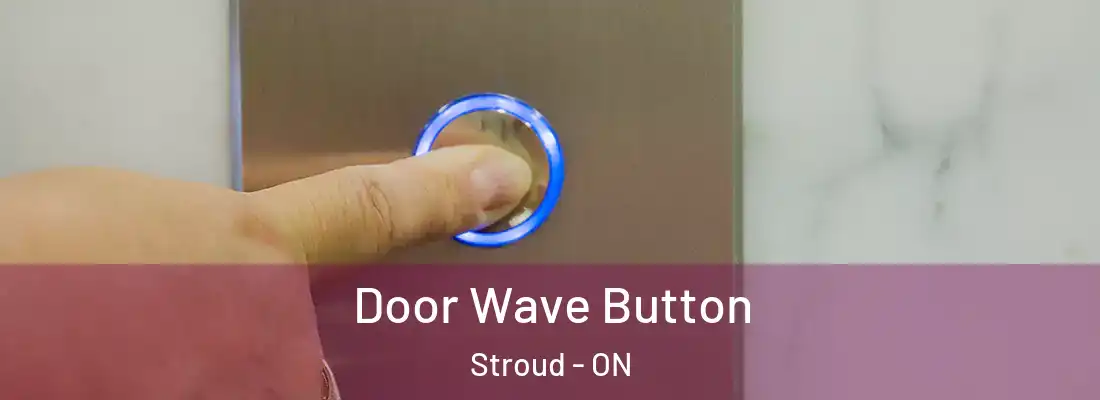  Door Wave Button Stroud - ON