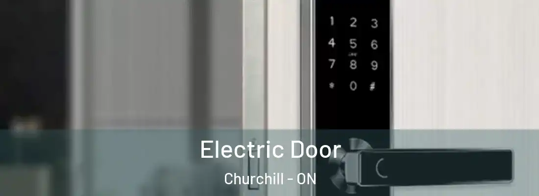 Electric Door Churchill - ON