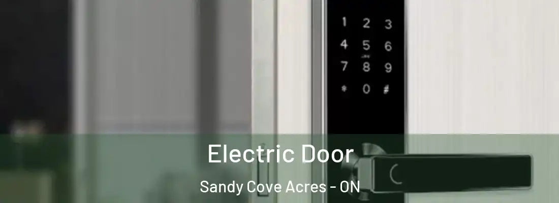  Electric Door Sandy Cove Acres - ON