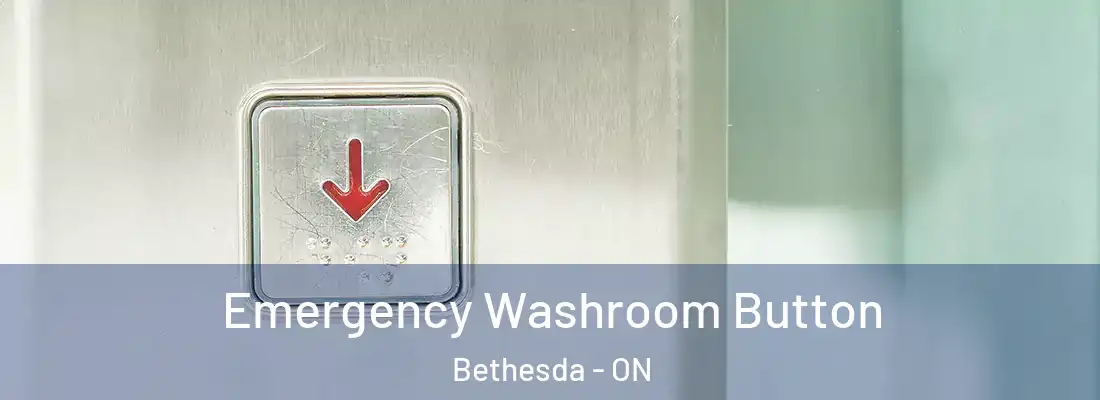  Emergency Washroom Button Bethesda - ON