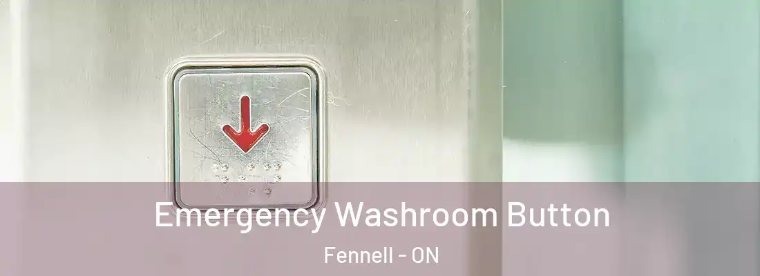  Emergency Washroom Button Fennell - ON