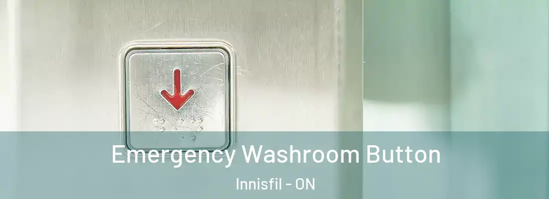  Emergency Washroom Button Innisfil - ON