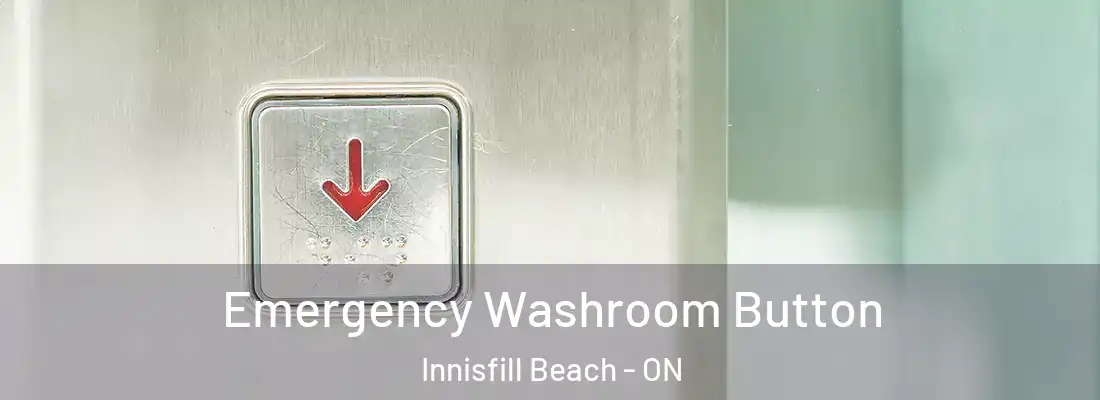  Emergency Washroom Button Innisfill Beach - ON