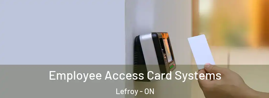  Employee Access Card Systems Lefroy - ON
