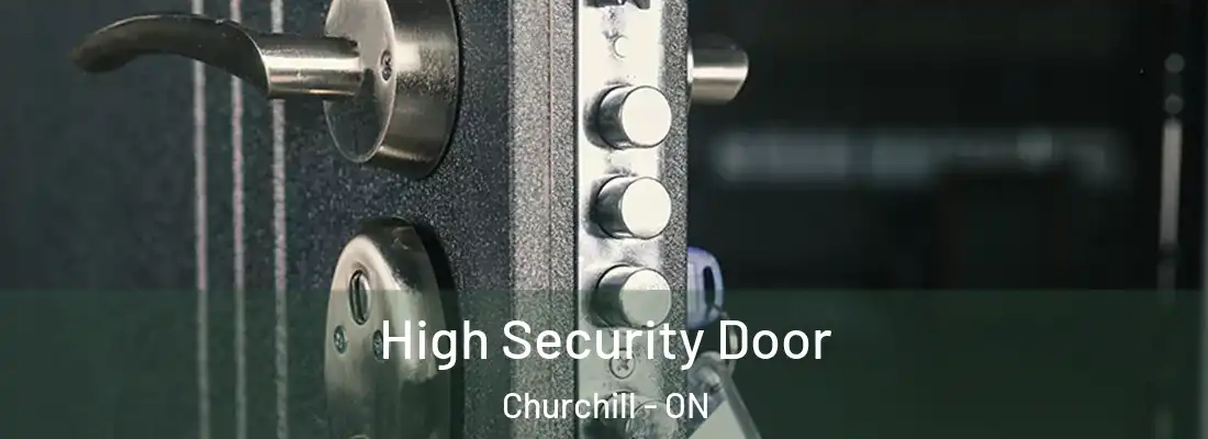  High Security Door Churchill - ON