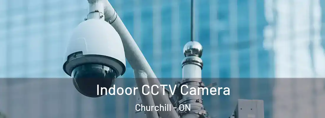  Indoor CCTV Camera Churchill - ON