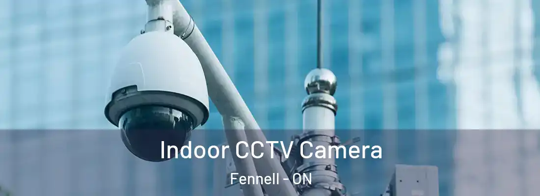  Indoor CCTV Camera Fennell - ON