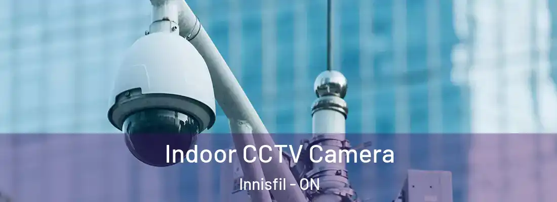 Indoor CCTV Camera Innisfil - ON