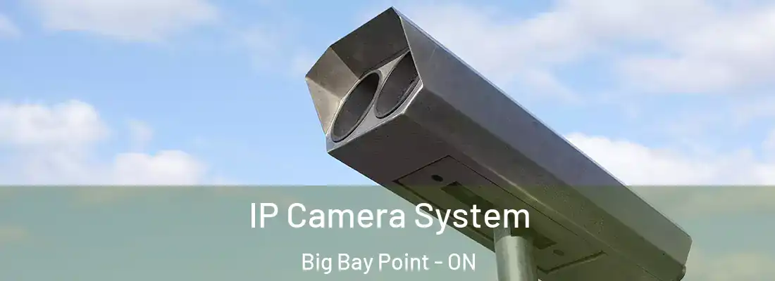  IP Camera System Big Bay Point - ON