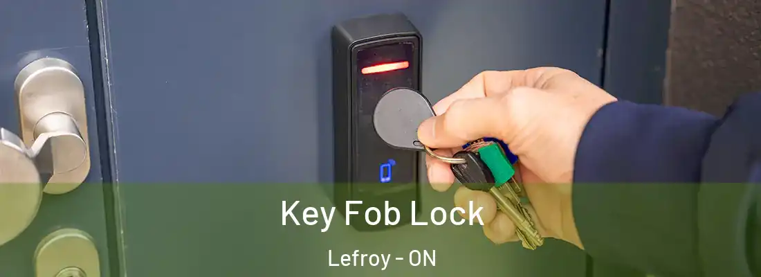  Key Fob Lock Lefroy - ON