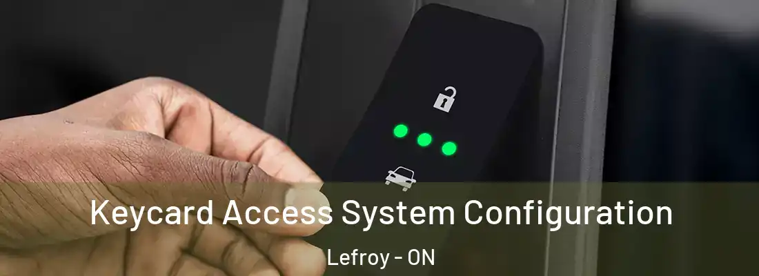  Keycard Access System Configuration Lefroy - ON