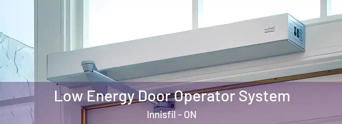  Low Energy Door Operator System Innisfil - ON