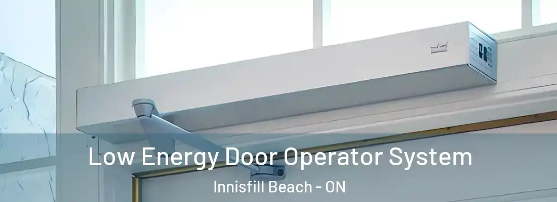  Low Energy Door Operator System Innisfill Beach - ON