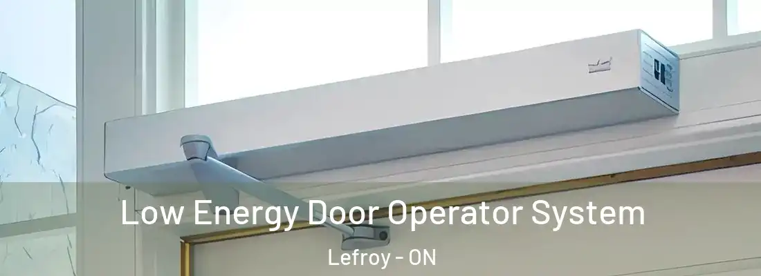  Low Energy Door Operator System Lefroy - ON