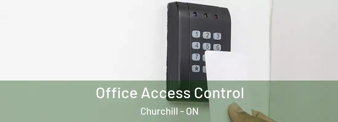  Office Access Control Churchill - ON