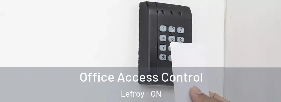  Office Access Control Lefroy - ON