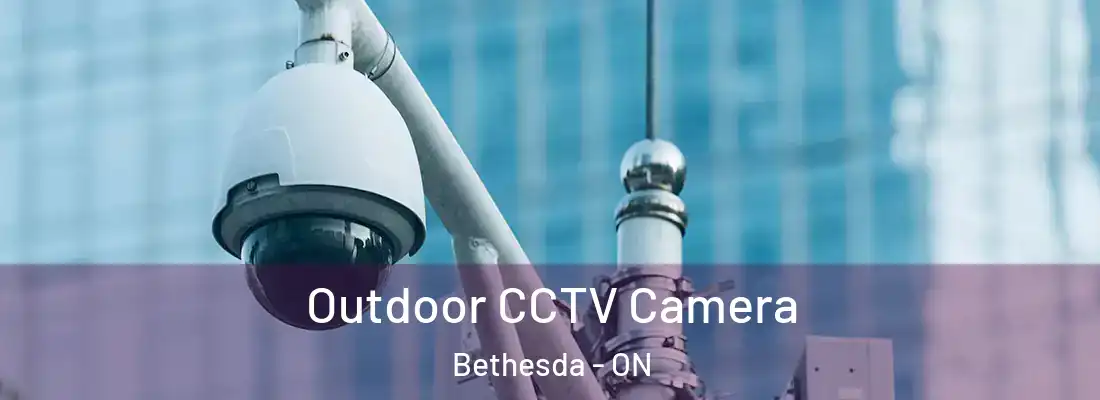  Outdoor CCTV Camera Bethesda - ON