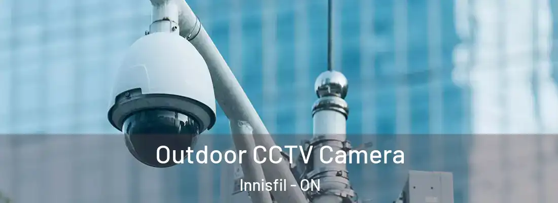  Outdoor CCTV Camera Innisfil - ON