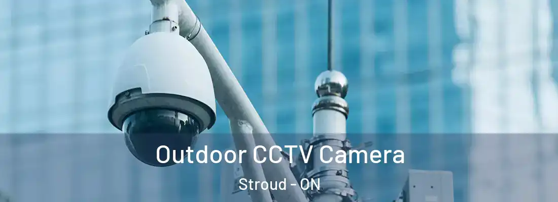  Outdoor CCTV Camera Stroud - ON