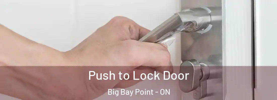  Push to Lock Door Big Bay Point - ON