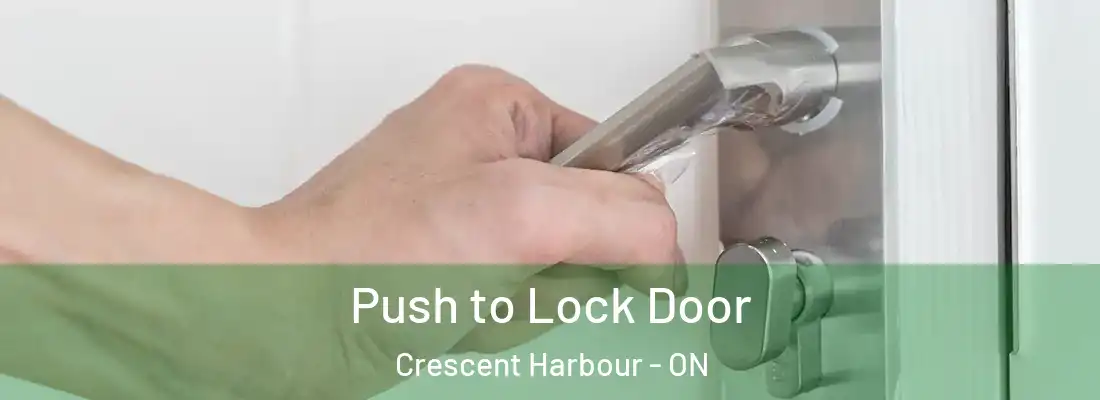  Push to Lock Door Crescent Harbour - ON
