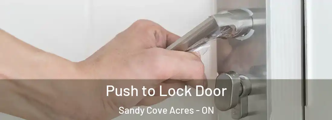  Push to Lock Door Sandy Cove Acres - ON