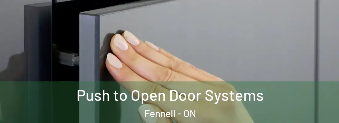  Push to Open Door Systems Fennell - ON