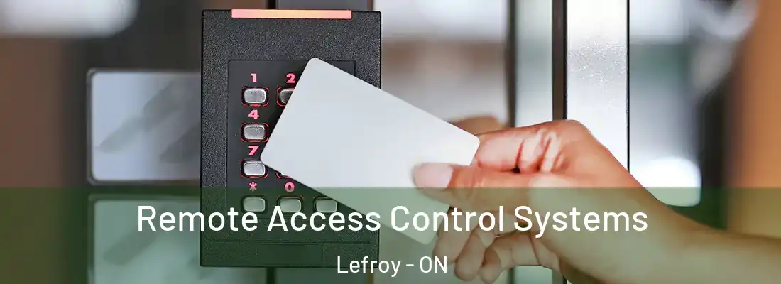  Remote Access Control Systems Lefroy - ON