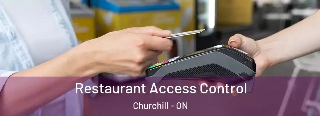  Restaurant Access Control Churchill - ON