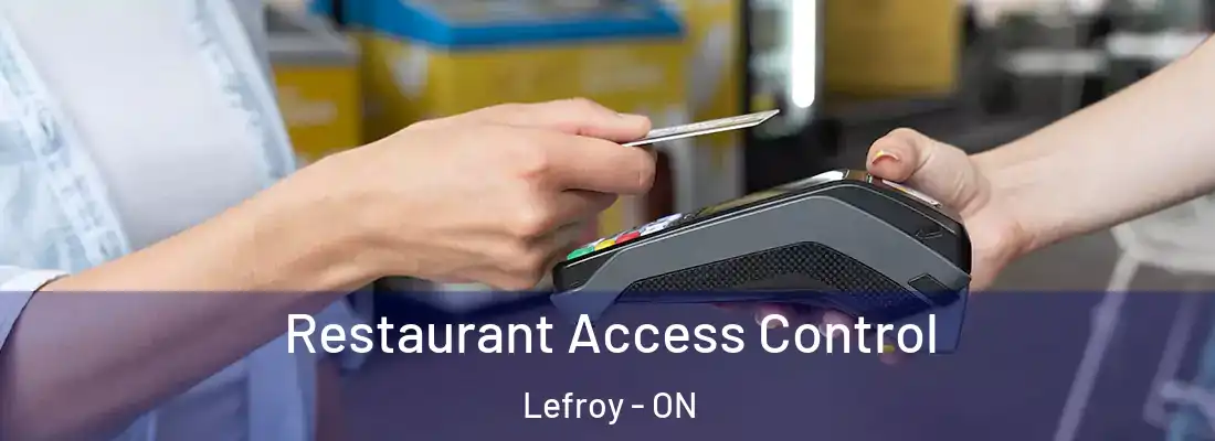  Restaurant Access Control Lefroy - ON