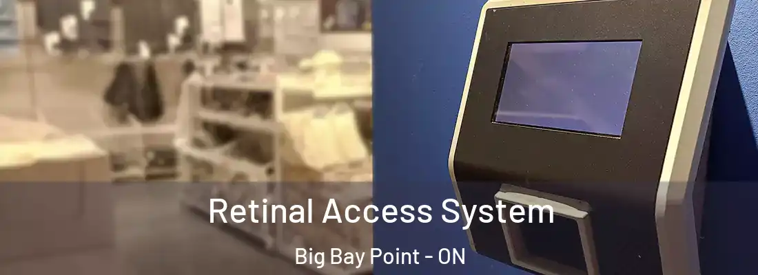  Retinal Access System Big Bay Point - ON