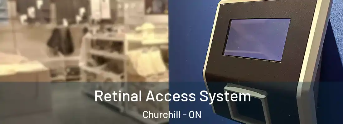  Retinal Access System Churchill - ON