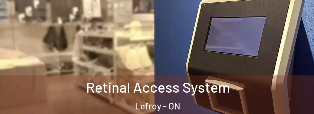  Retinal Access System Lefroy - ON