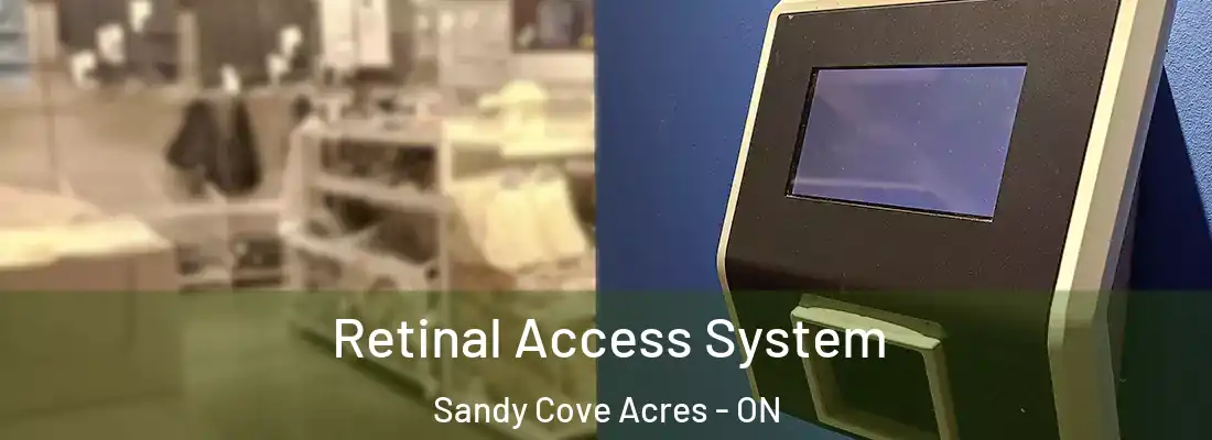  Retinal Access System Sandy Cove Acres - ON